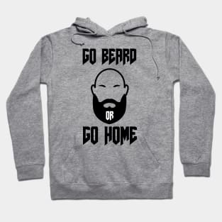 Go Beard OR Go Home Hoodie